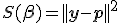 S(\mathbf{\beta})=||\mathbf{y}-\mathbf{p}||^2